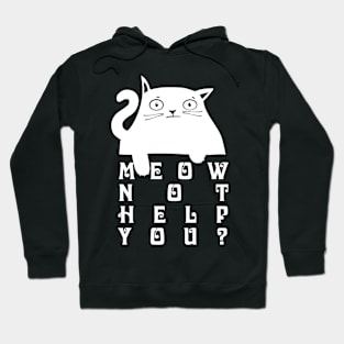 Meow not help you? Hoodie